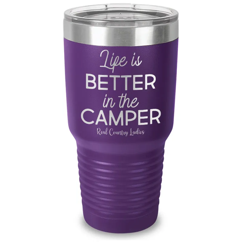 Life Is Better In The Camper Laser Etched Tumbler