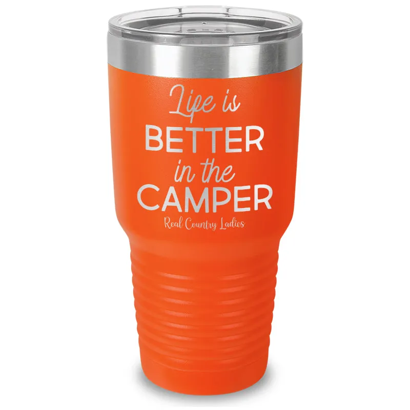 Life Is Better In The Camper Laser Etched Tumbler