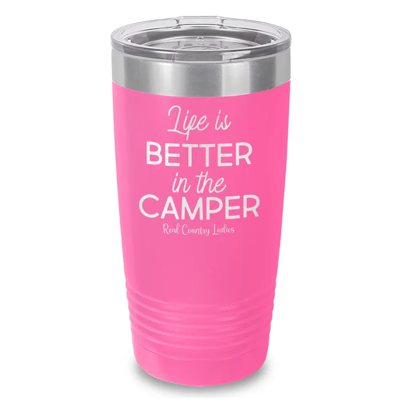 Life Is Better In The Camper Laser Etched Tumbler