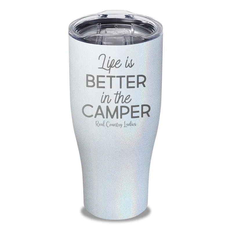 Life Is Better In The Camper Laser Etched Tumbler