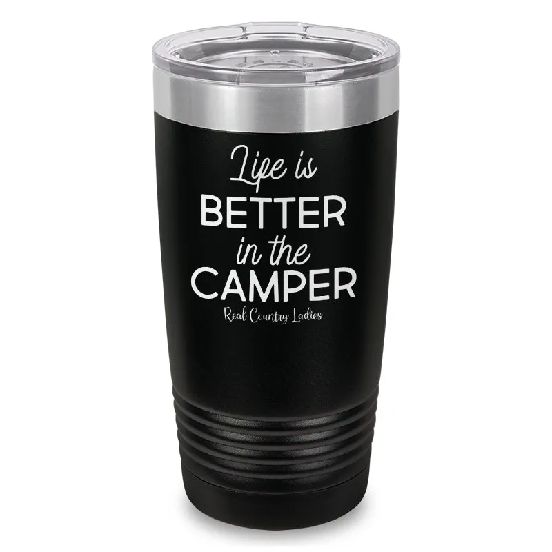 Life Is Better In The Camper Laser Etched Tumbler