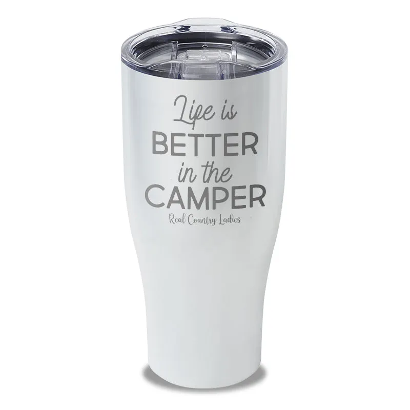 Life Is Better In The Camper Laser Etched Tumbler