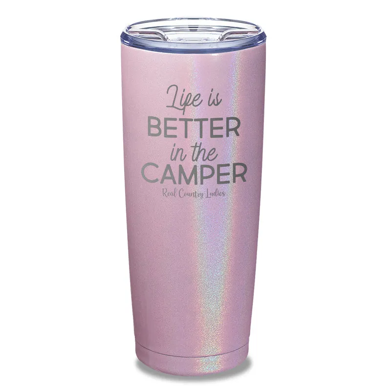 Life Is Better In The Camper Laser Etched Tumbler