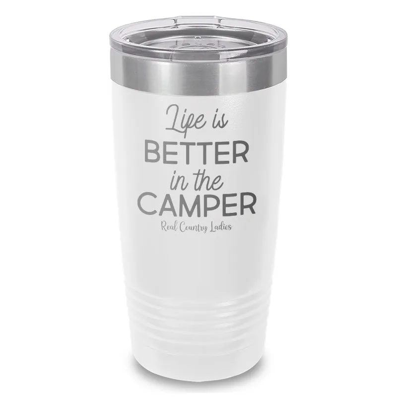 Life Is Better In The Camper Laser Etched Tumbler