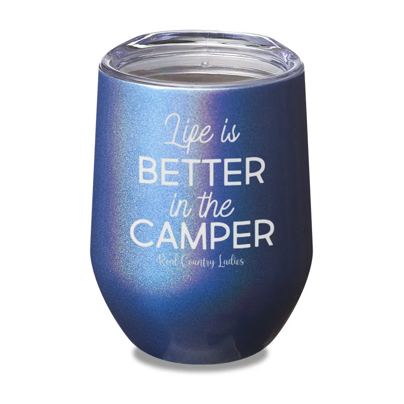 Life Is Better In The Camper Laser Etched Tumbler