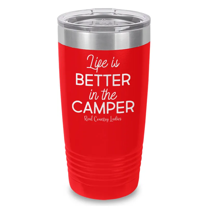 Life Is Better In The Camper Laser Etched Tumbler