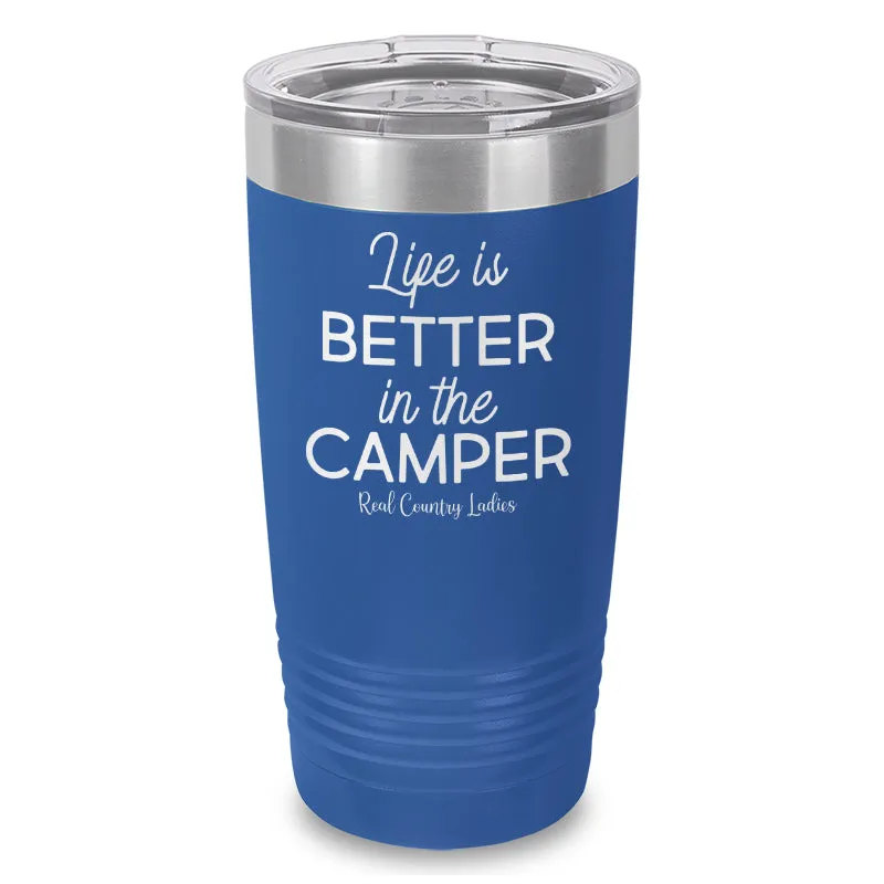 Life Is Better In The Camper Laser Etched Tumbler